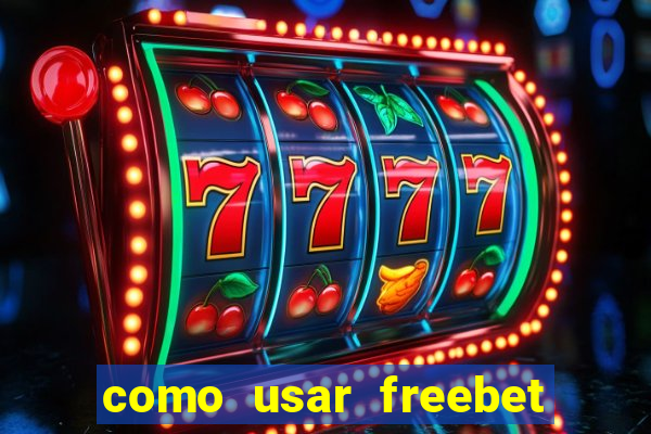 como usar freebet vai de bet